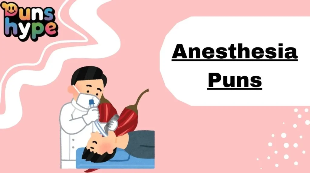 Anesthesia Puns
