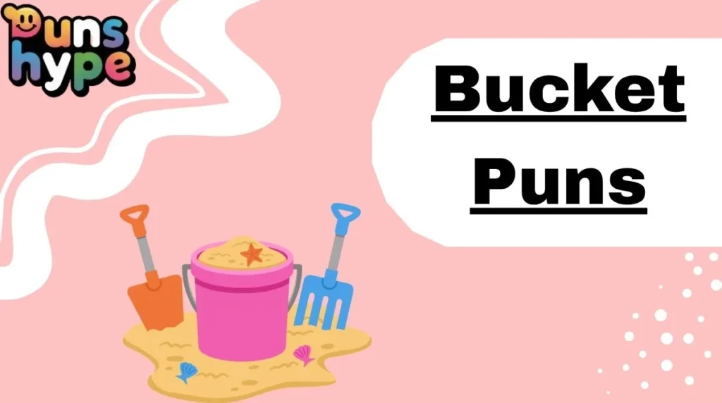 Bucket Puns