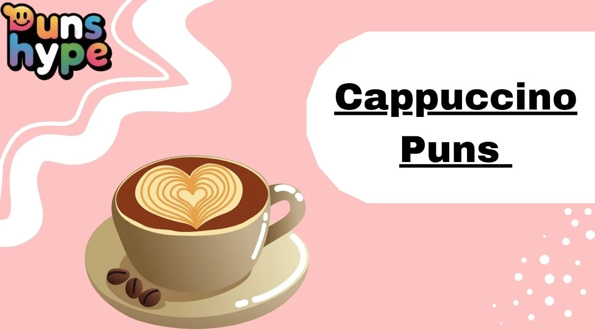 Cappuccino Puns