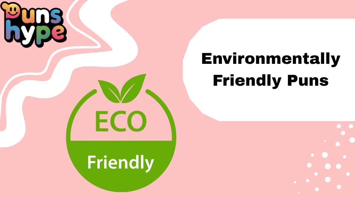 Environmentally Friendly Puns