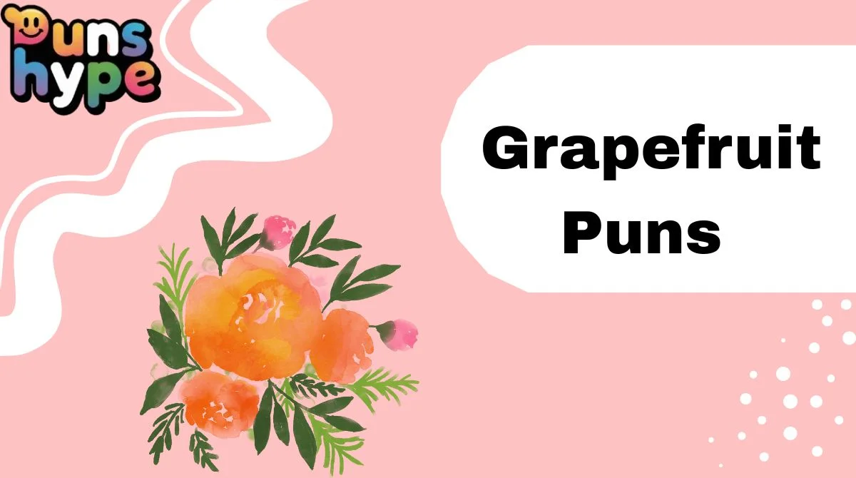 Grapefruit Puns