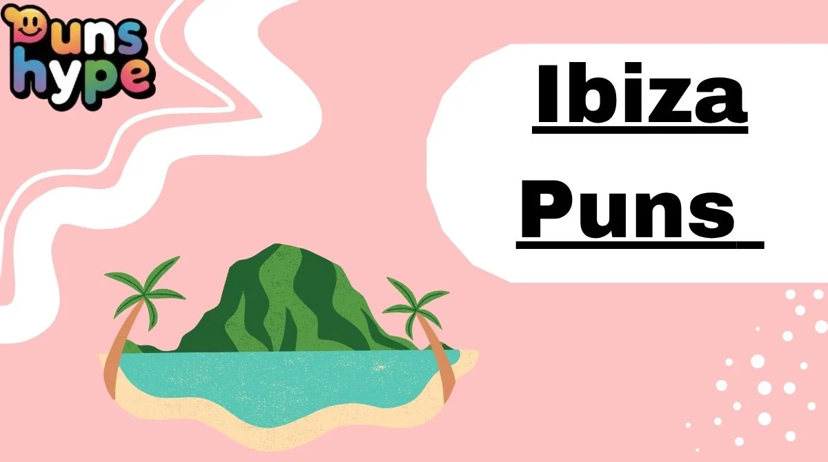 Ibiza Puns