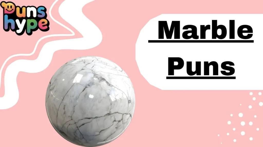 Marble Puns