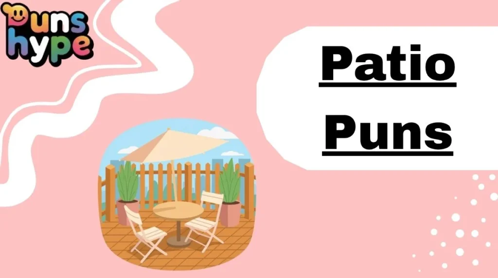 Patio Puns