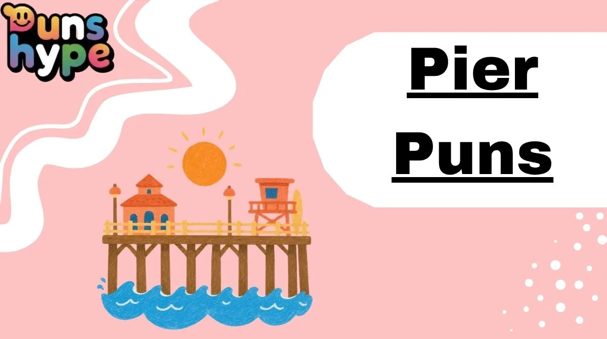 Pier Puns