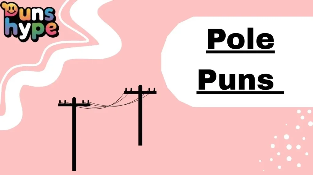 Pole Puns