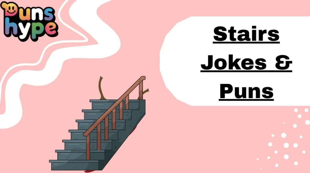 Stairs Jokes & Puns