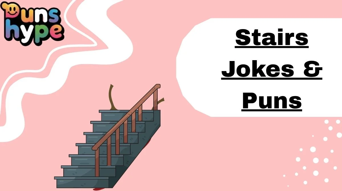 Stairs Jokes & Puns