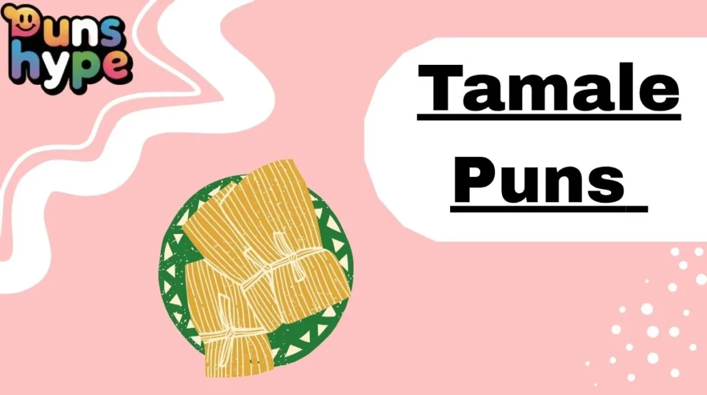 Tamale Puns