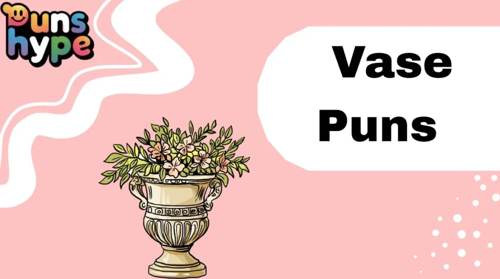 Vase Puns