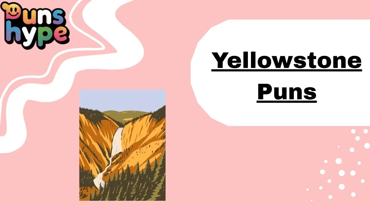 Yellowstone Puns
