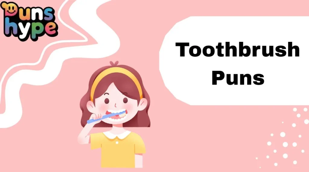 Toothbrush Puns