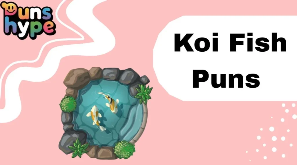 Koi Fish Puns