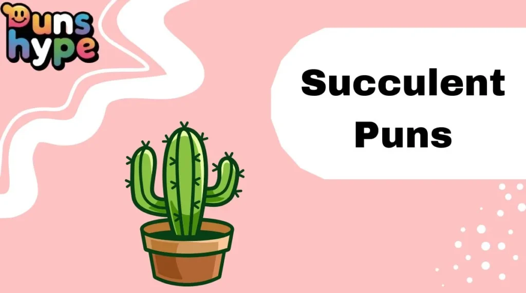 Succulent Puns